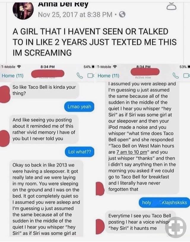When your friend reminds you of a super specific, embarrassing memory from 2013 and you realize it involves Taco Bell and Siri.