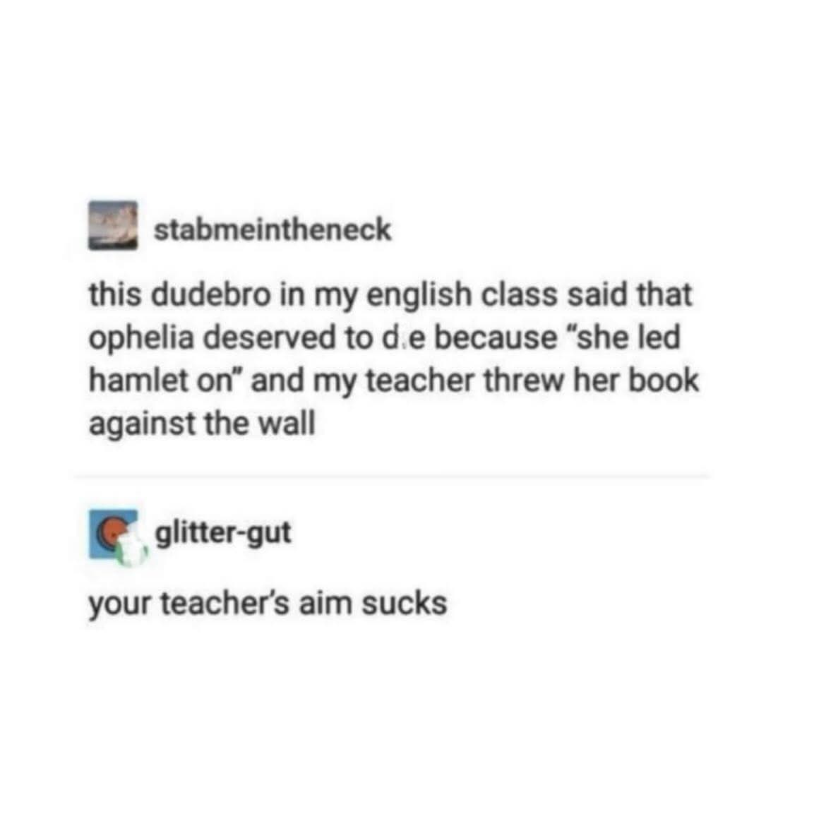 when the teacher's aim is as bad as the student's literary analysis