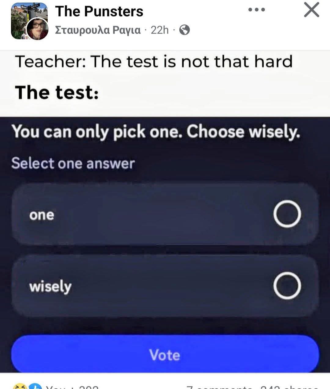 Teacher says the test isn't hard, then gives you this question. Choose wisely or choose one?