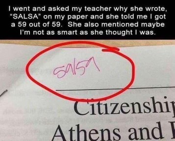 This student thought they were so smart and then the teacher wrote 'SALSA' and gave them a perfect score of 59/59, implying they really missed the point.