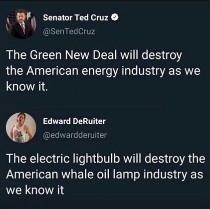 Lol someone's roasting Ted Cruz by comparing the Green New Deal to the invention of the lightbulb destroying the whale oil industry