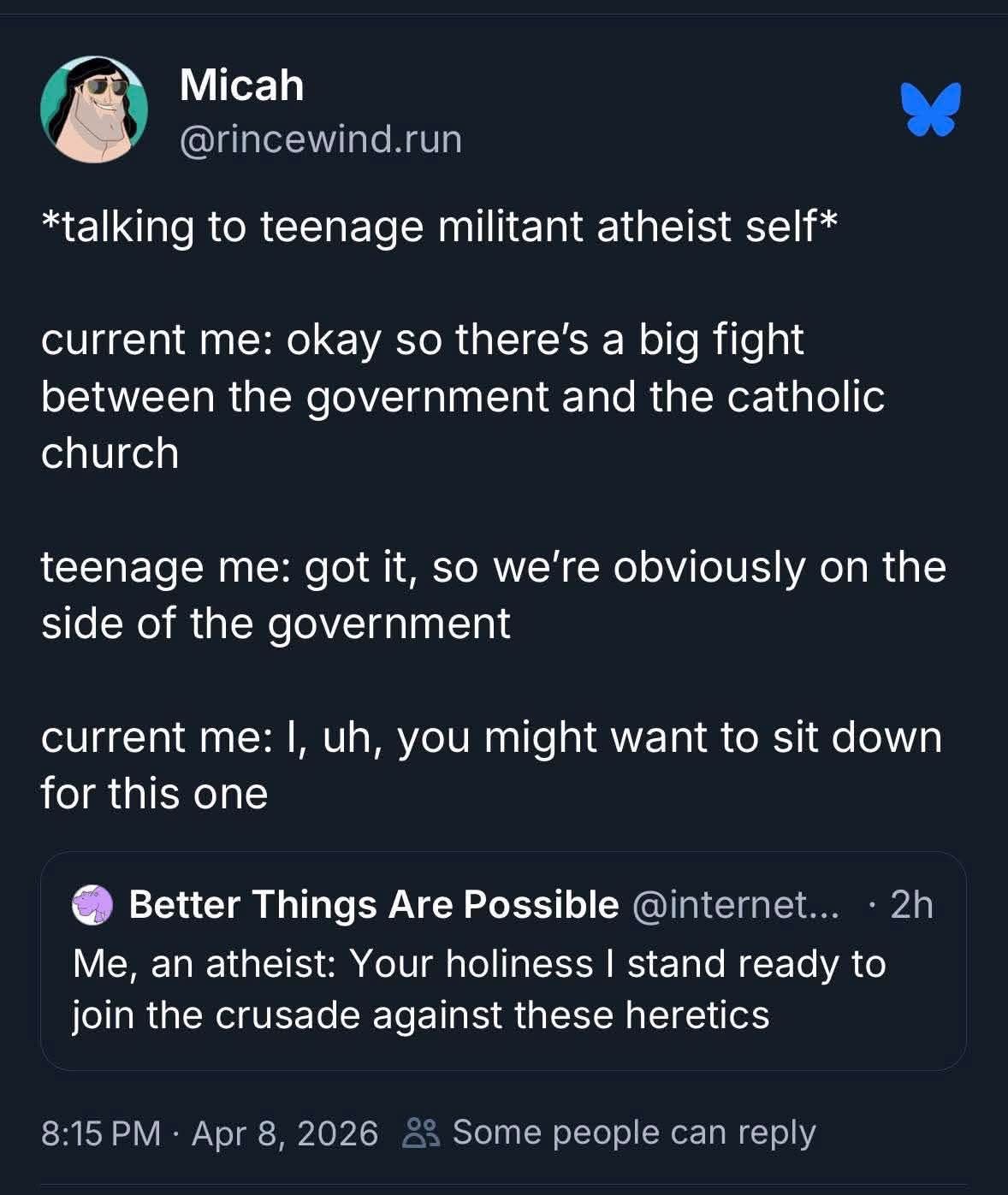 My teenage atheist self would've been so down to join a crusade against the government if it meant fighting the church lol