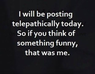My brain when I get the sudden urge to laugh out of nowhere