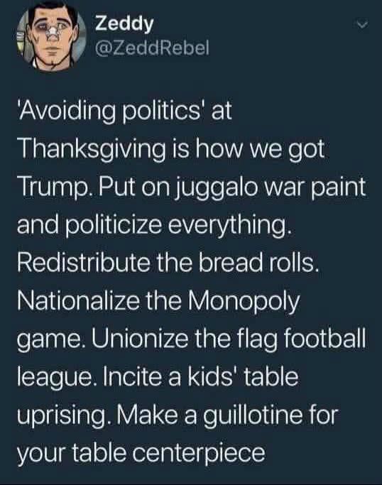 This dude's take on Thanksgiving politics is wild, like imagine a bread roll redistribution at dinner