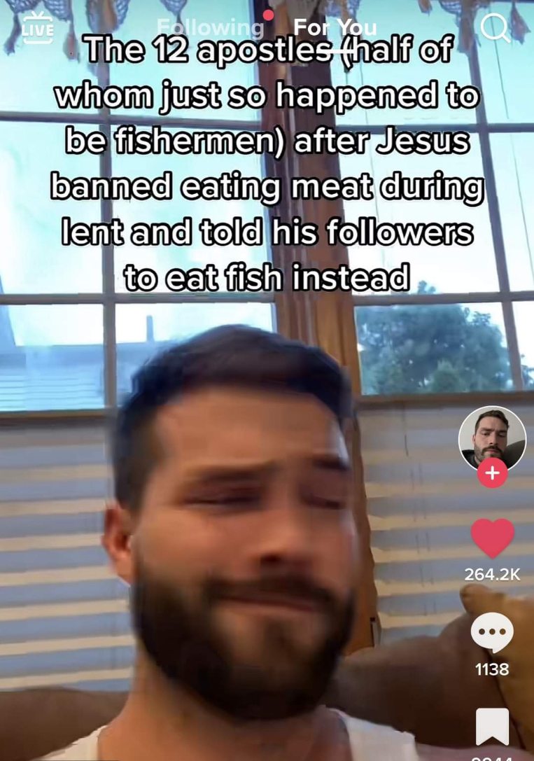 Imagine being a fisherman and suddenly Jesus says no more meat during lent and you're just like 'cool cool fish it is'.