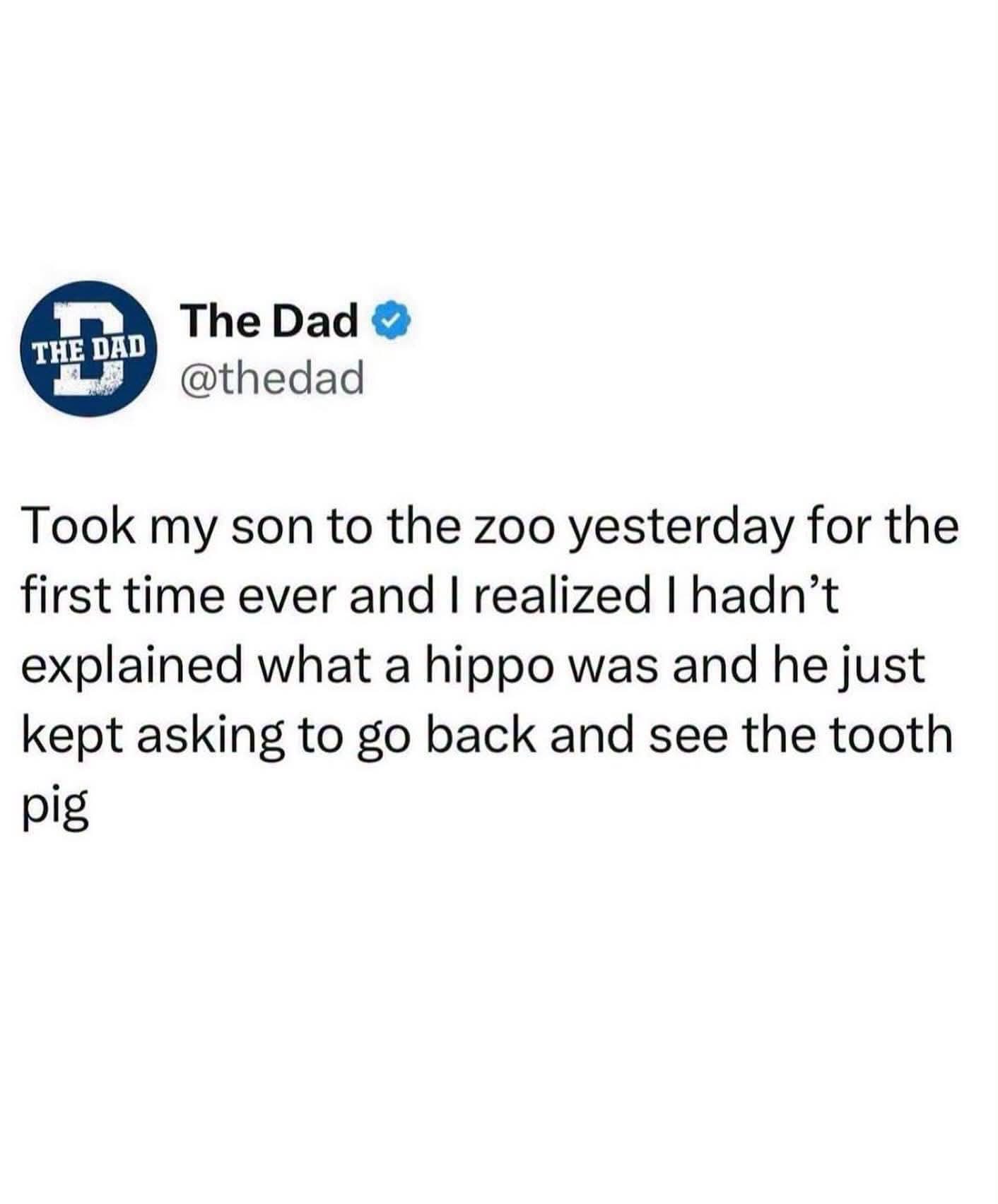My kid's convinced hippos are actually tooth pigs lol