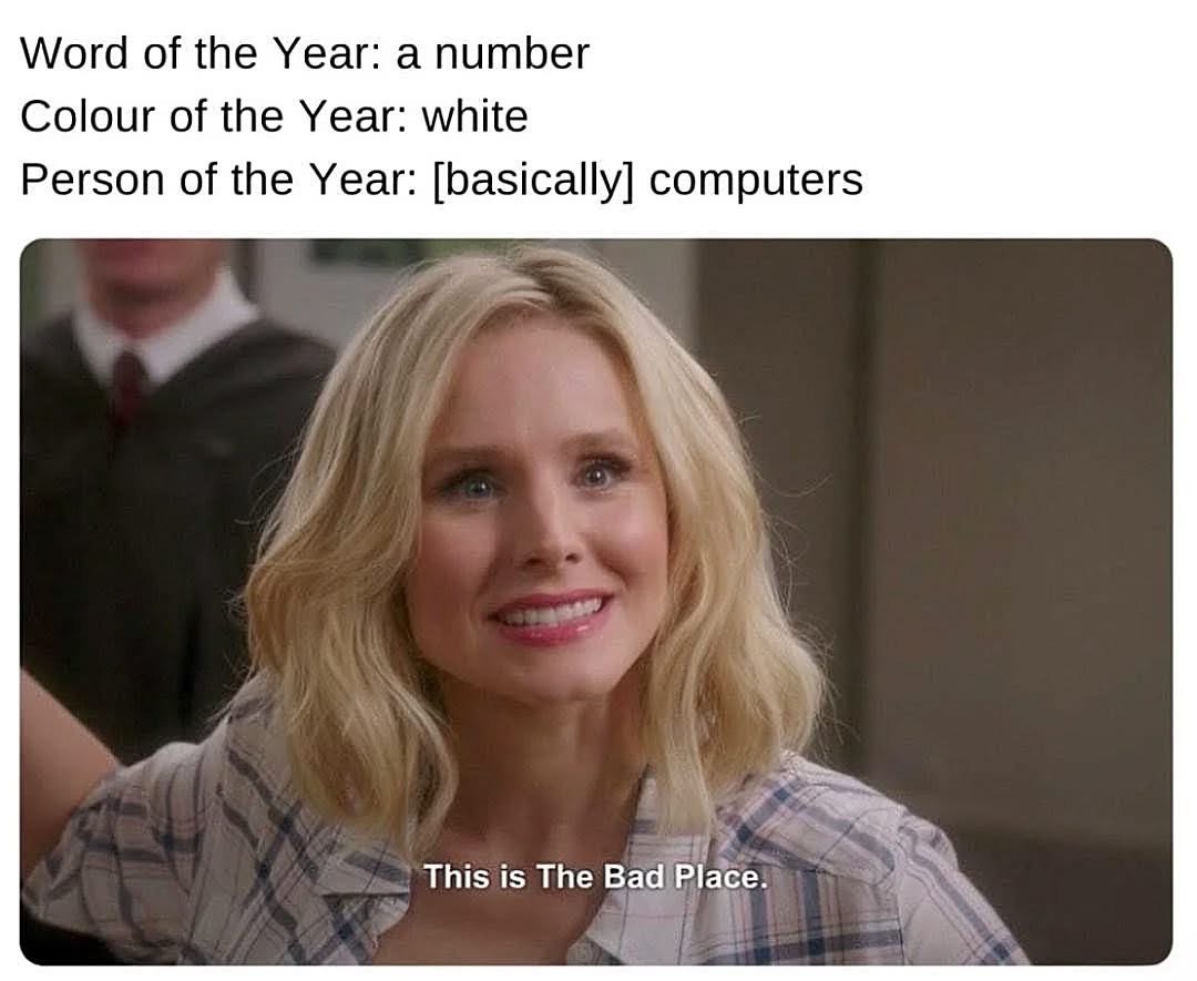 When the 'Word, Colour, and Person of the Year' are all things that just happened, aka the year was kinda boring lol