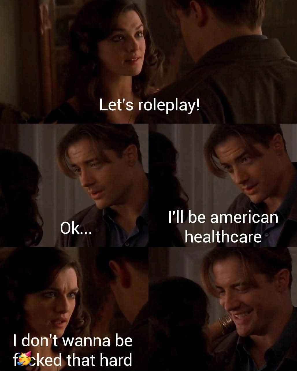 When your friend wants to roleplay and you pick the worst possible character to be