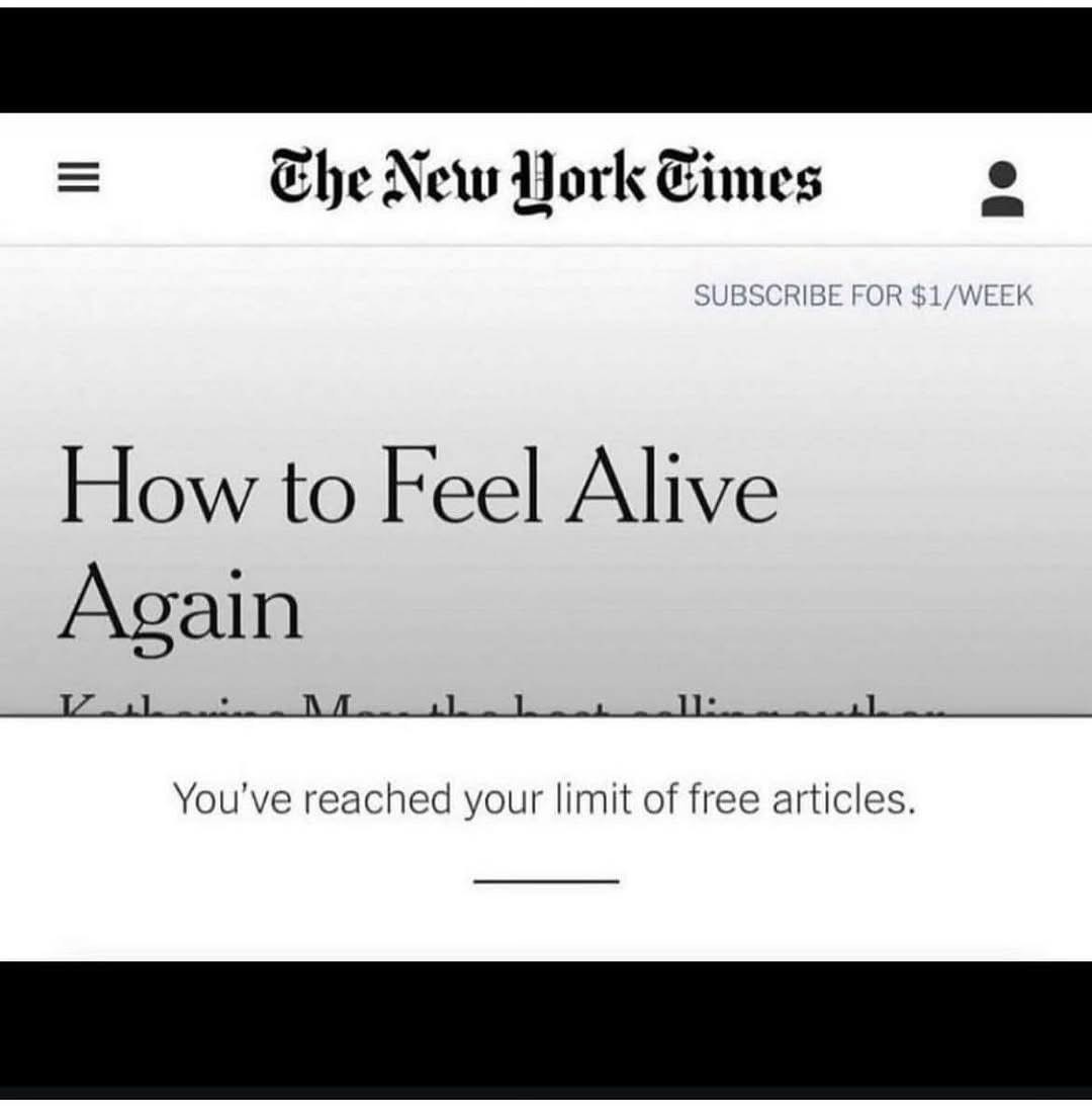 The New York Times really said 'how to feel alive again' and then immediately told me I can't read it. lol