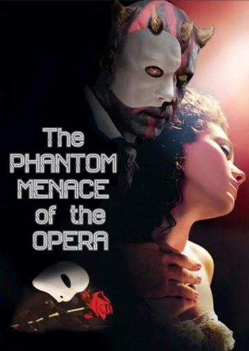 So, The Phantom Menace and Phantom of the Opera decided to have a baby. This is it.