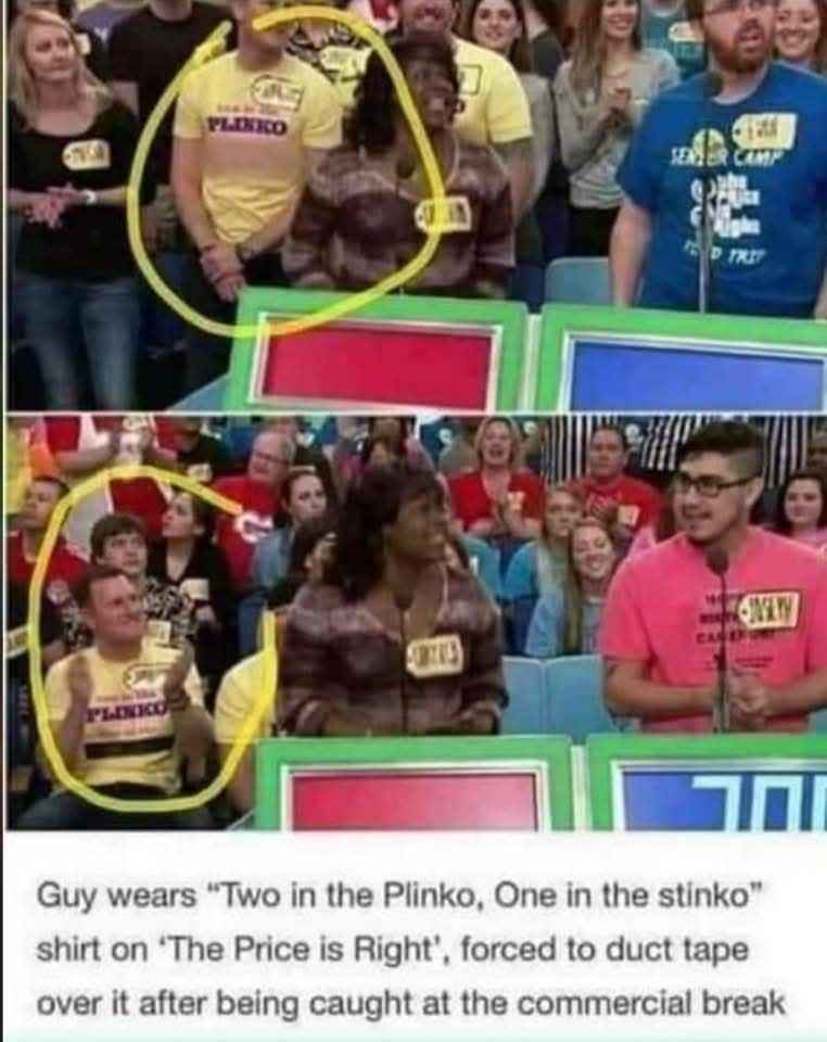 Bruh, they really tried to cover up that shirt with duct tape on The Price is Right