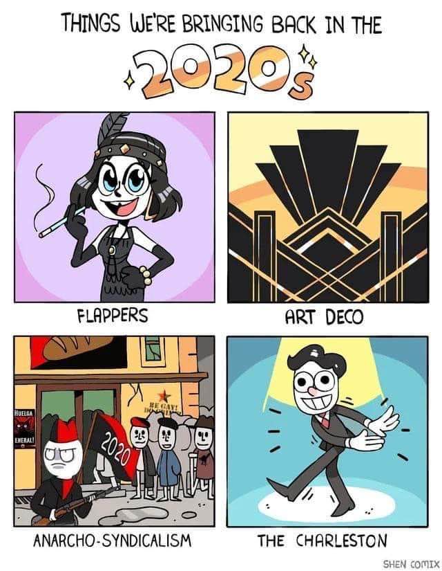 Remember when the 20s were all about flappers, art deco, anarcho-syndicalism, and the Charleston? Yeah, me neither.
