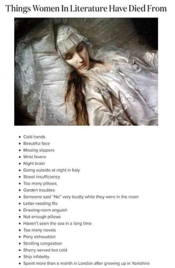 Apparently women in literature are super fragile and can die from anything, like having cold hands or too many pillows.