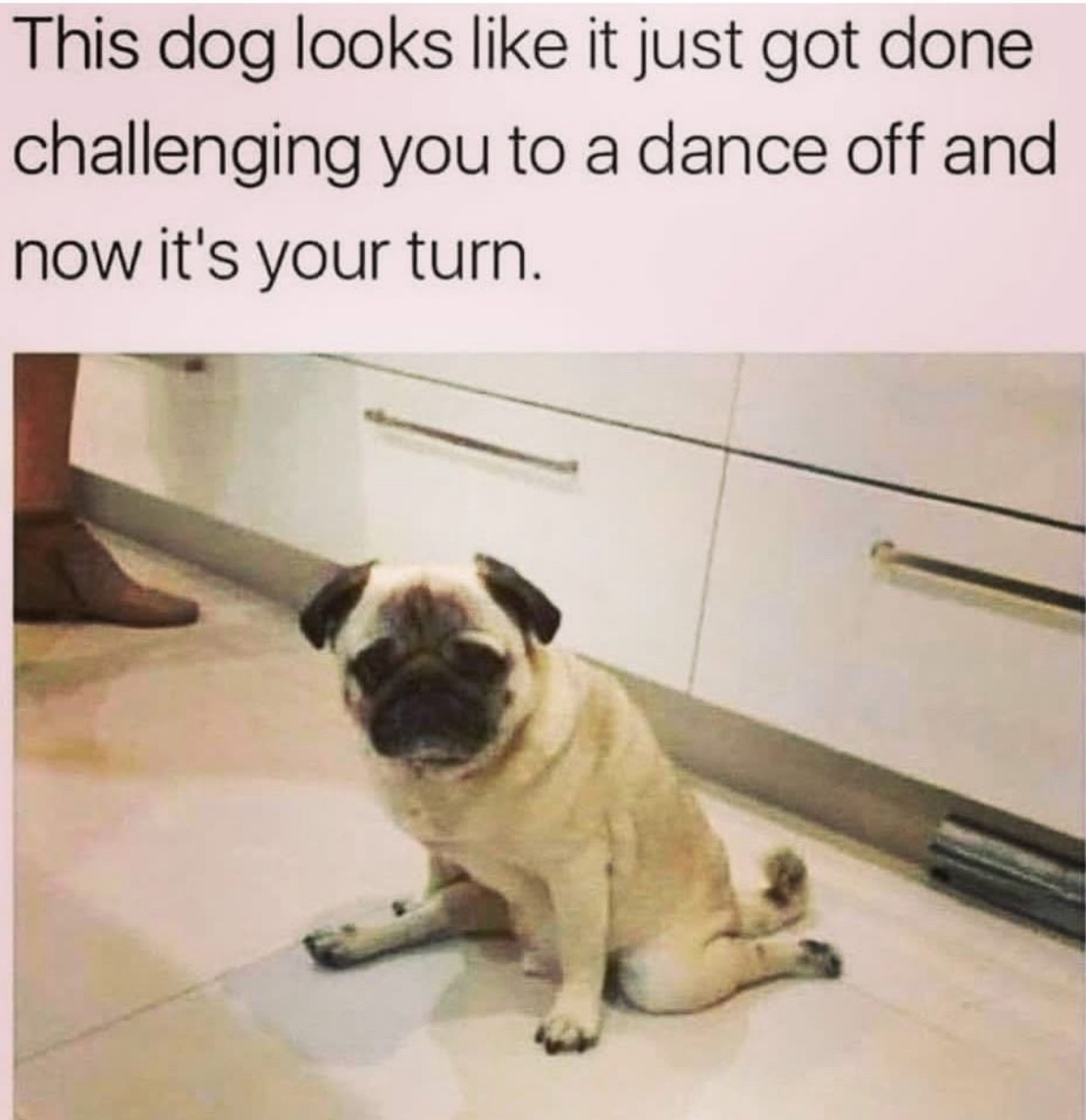 When you just finished a dance battle and now it's your turn to show off your moves.