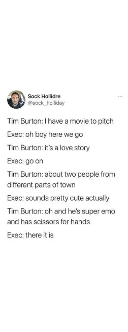 When Tim Burton pitches a 'love story' and then casually drops that the guy has scissors for hands