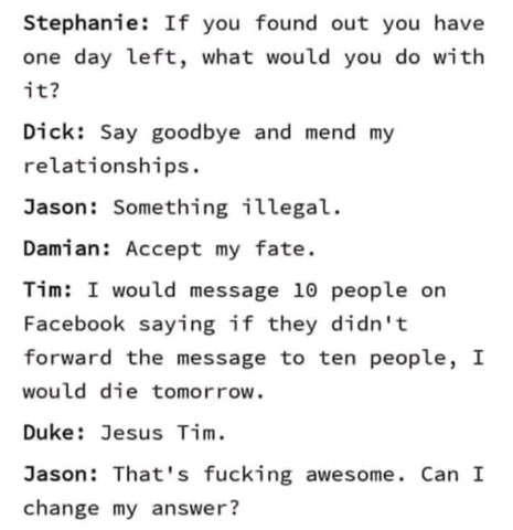 When you're asked what you'd do with your last day and you decide to scare everyone on Facebook lol
