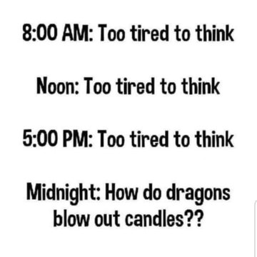 My brain at every hour, except midnight gets a weird random question