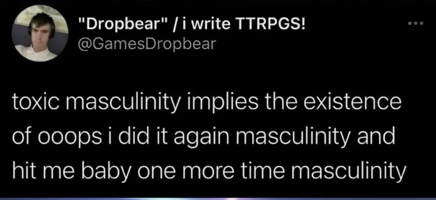 When you try to rebrand toxic masculinity into Britney Spears lyrics