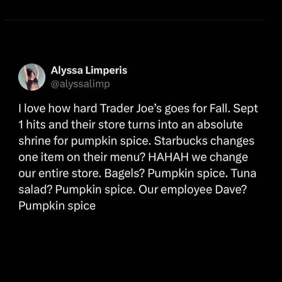 Trader Joe's really goes all out for fall, even changing employee Dave to pumpkin spice.