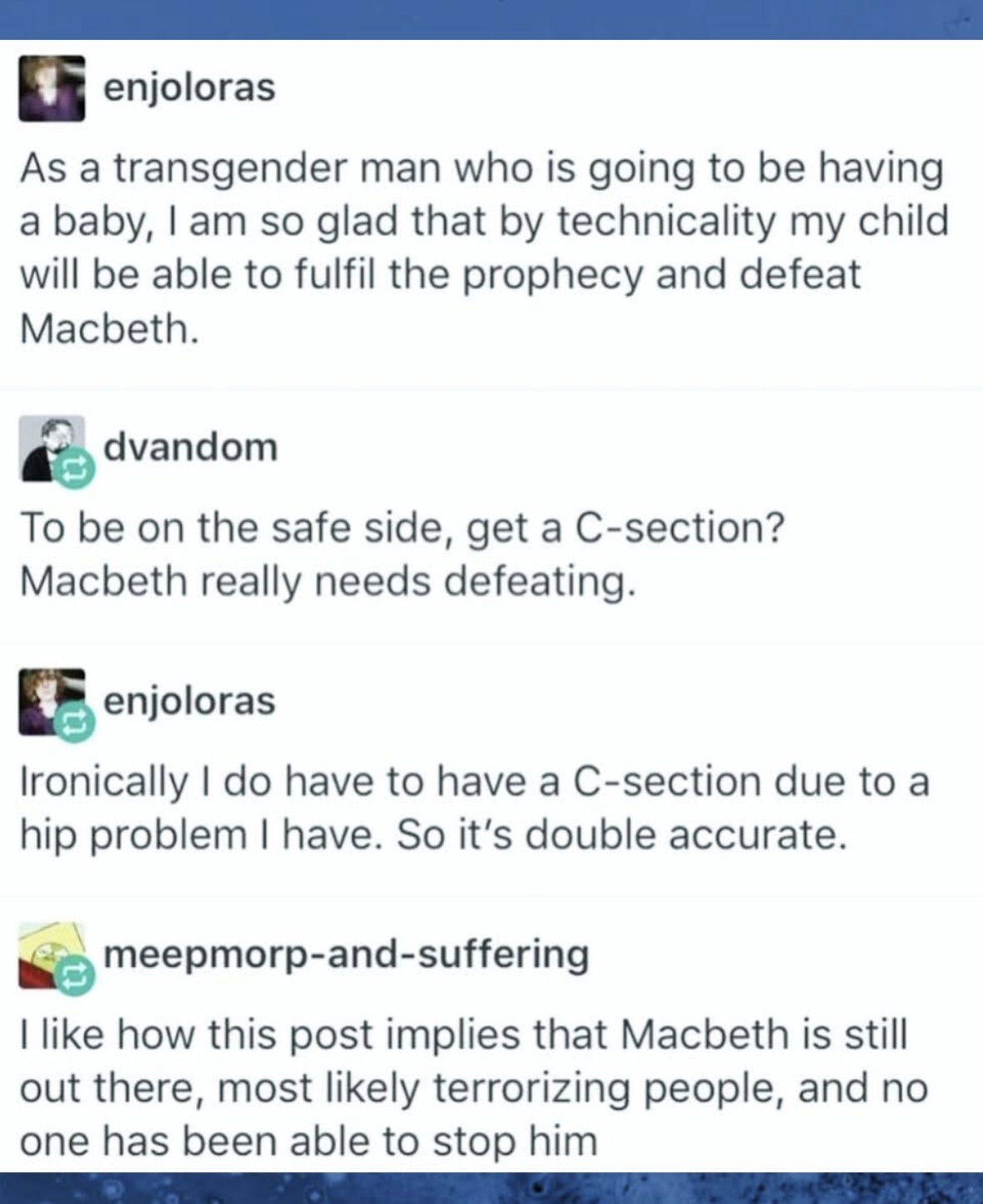 Imagine your child being born to finally take down Macbeth, and you need a C-section for it to be extra true.