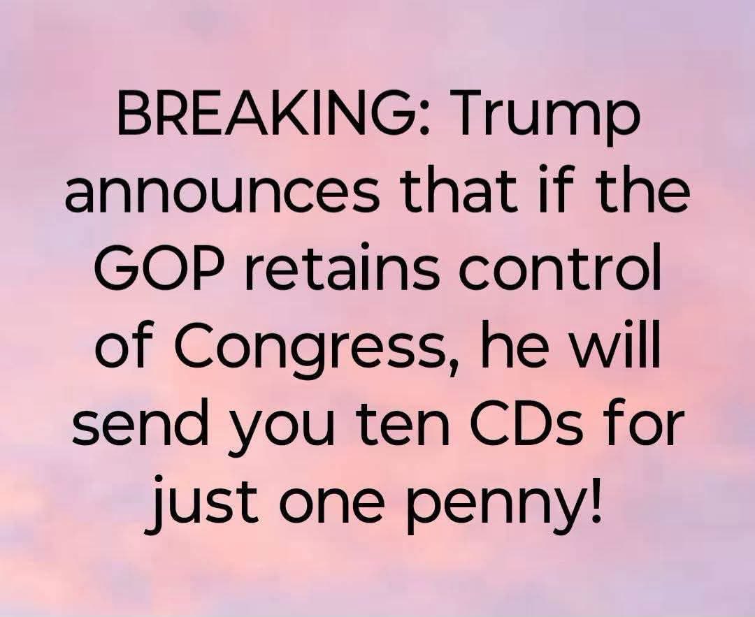 OMG is this real? Trump is offering 10 CDs for a penny if the GOP wins Congress lol