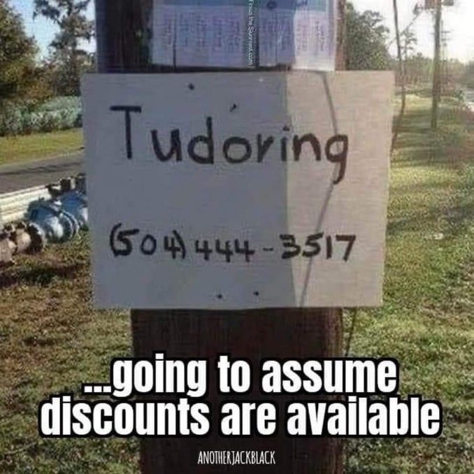 This sign for 'Tudoring' makes me wonder if they offer student discounts