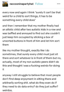 Me realizing that my childhood obsession with sorting buttons wasn't normal behavior for all kids.