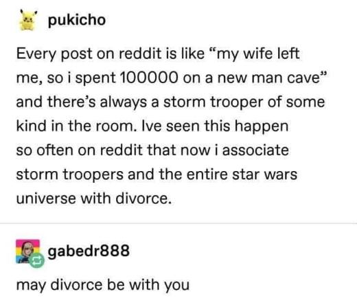 When you see a stormtrooper in someone's man cave and immediately think divorce, lol