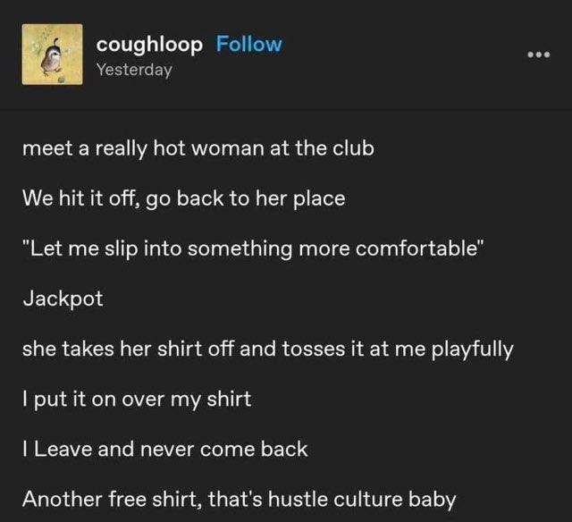 Wait, so the goal was to get a free shirt? This is next-level hustle culture.
