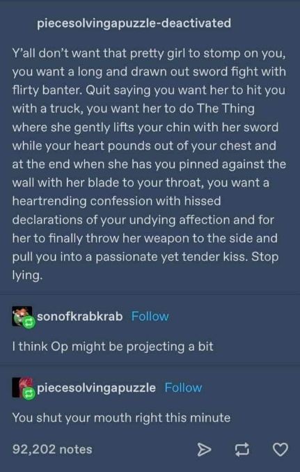 When you're deep in a fantasy about a sword fight romance and someone calls you out for it