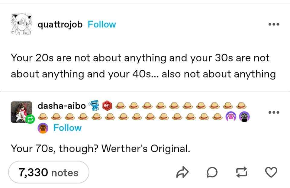 Turns out your 70s are about Werther's Originals. A whole mood.