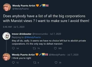 Someone asks for a list of Marxist corporations to avoid, and the reply is basically 'that's all of them, so we have to abolish corporations'. And then the original poster agrees.