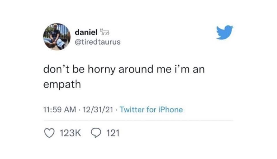 So apparently I'm an empath and can sense your horniness. Thanks, I guess?