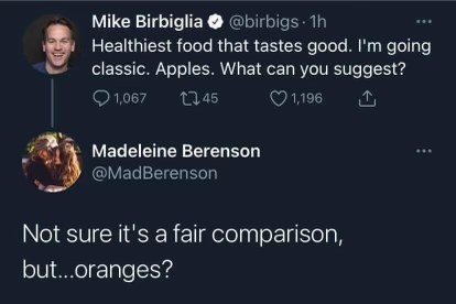 When someone asks for a healthy food suggestion and you pick the most obvious one, and then someone else trolls you