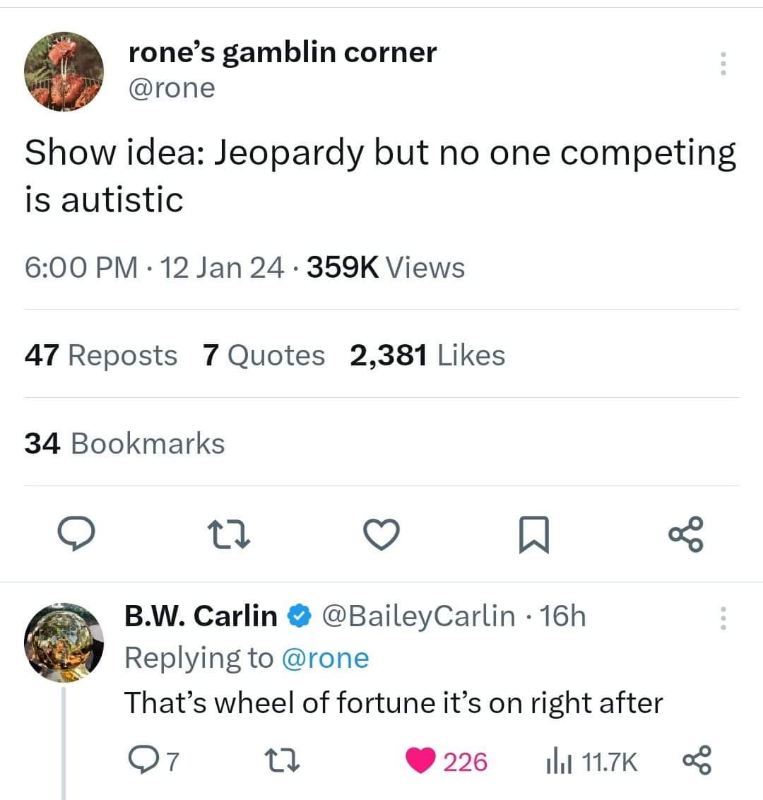 Someone suggested a Jeopardy show where no contestants are autistic, and the reply is that it's just Wheel of Fortune running right after.