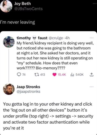 This guy is asking how to log out of his friend's new kidney bc it's still using his schedule lol