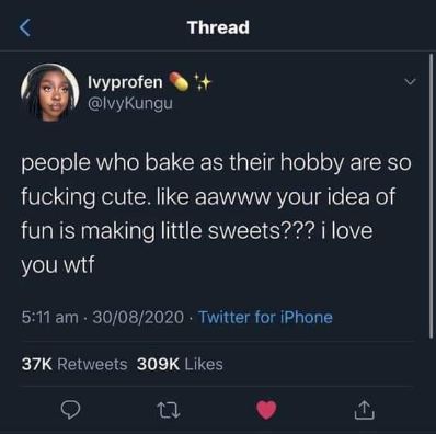 Me realizing how wholesome people who bake are and I'm just like wtf I love you.