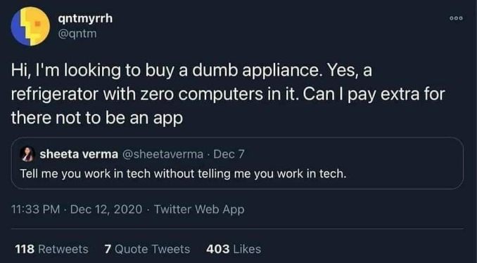This person wants to pay extra to make sure their fridge doesn't have an app. Someone tell them that's called a normal fridge?