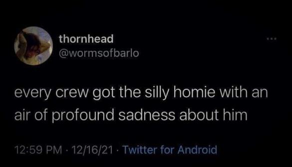 Ugh, it's so true. Every group has that one person who's always a little morose.