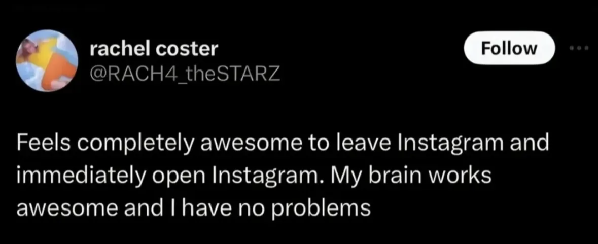 Me saying I'm quitting Instagram but then opening it right back up