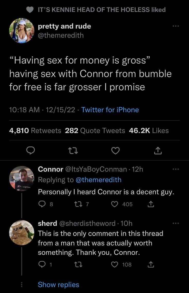 When Connor from Bumble is described as "far grosser" for free than sex for money, but then someone comments that Connor is actually a decent guy.
