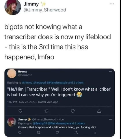 Someone asked what a 'criber' is and got schooled on what a transcriber actually does.
