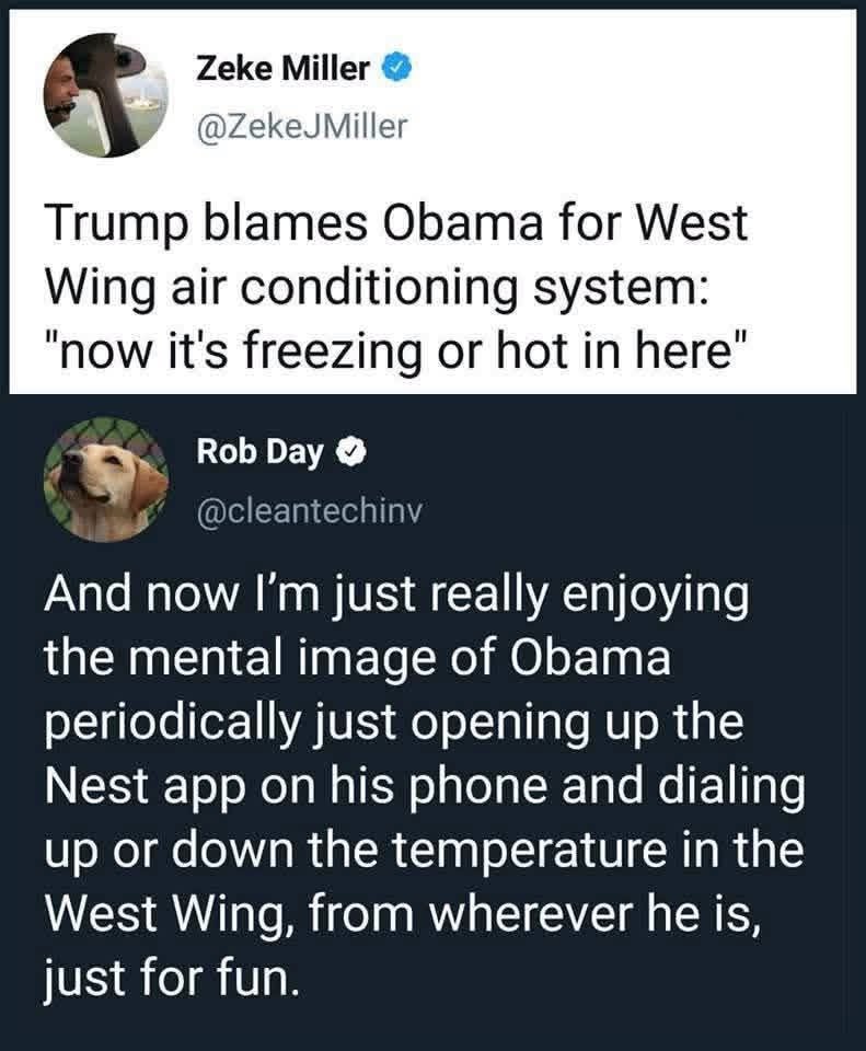 Imagine Obama just messing with the West Wing thermostat on his Nest app for kicks