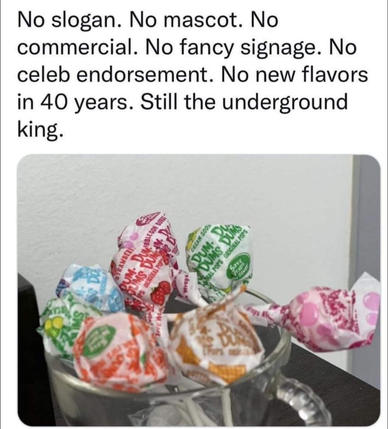 Dum Dums really out here being the underground king of lollipops with zero marketing