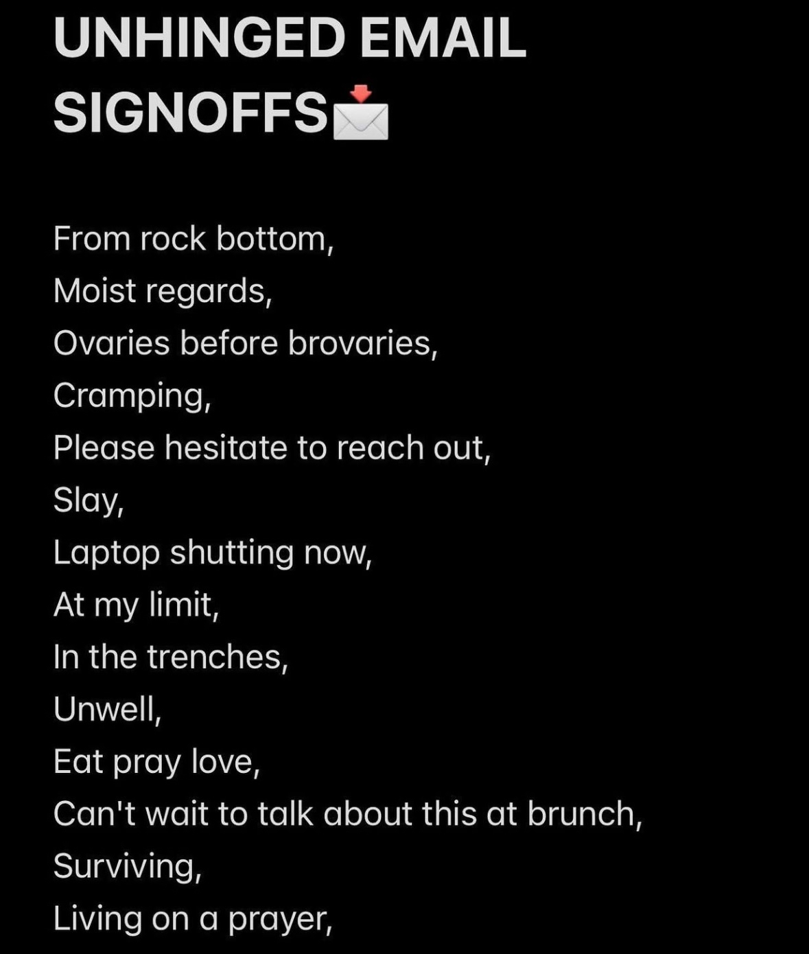 These email signoffs are a whole mood. Which one are you today?
