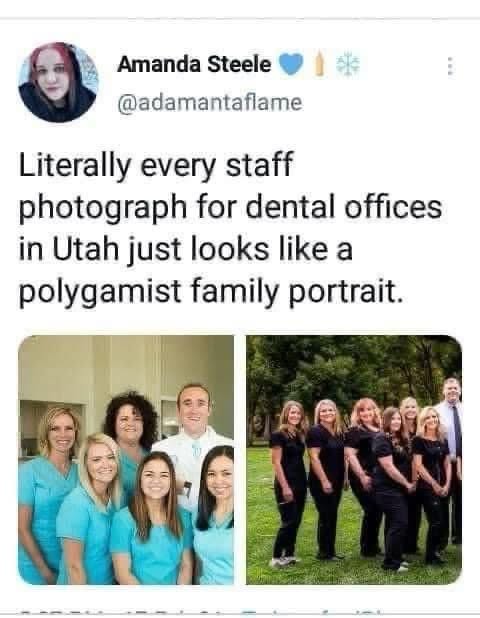 This tweet pointing out that Utah dental office staff photos look like polygamist family portraits is sending me