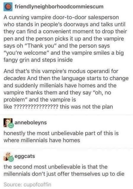 Vampires trying to get in, but millennials aren't falling for the old 'thank you' trick anymore.