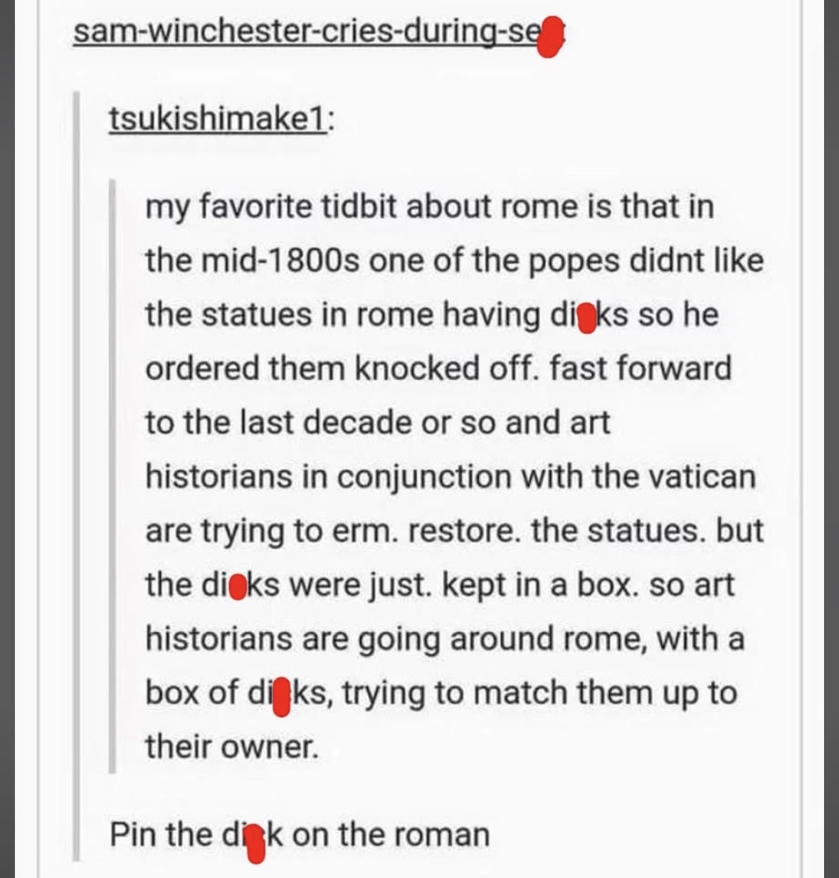 So apparently Vatican historians are low-key running a lost and found for detached penis statues from Rome.