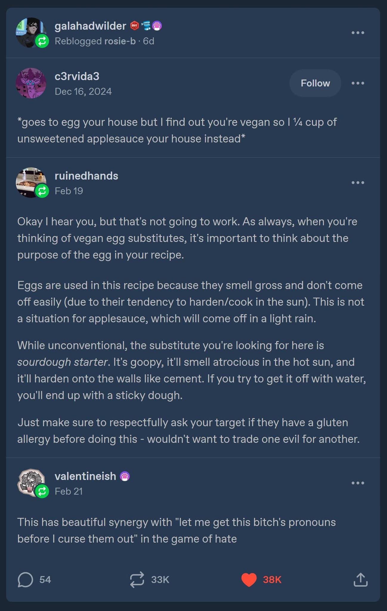 Going to egg your house but finding out they're vegan so you use applesauce instead? Big yikes.