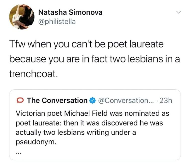 When you learn that Victorian poets were secretly two lesbians in a trench coat.